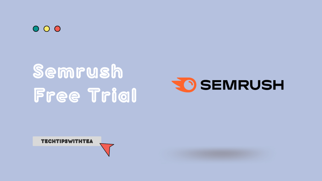 Semrush Free Trial - TechTipsWithTea