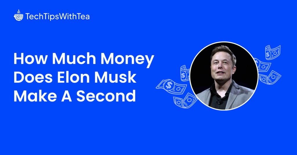 How Much Money Does Elon Musk Make A Second