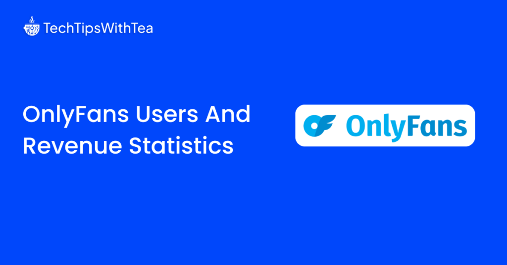 OnlyFans Users And Revenue Statistics