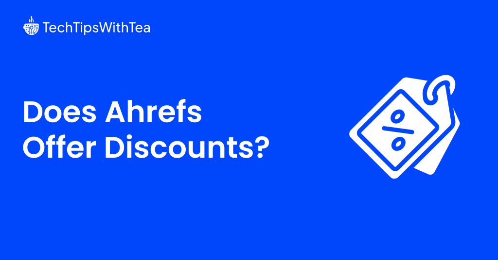 Does Ahrefs Offer Discounts