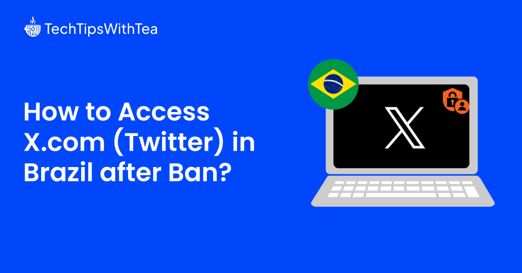 How to Access X.com (Twitter) in Brazil after Ban